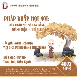 Pháp Khắp Mọi Nơi - Đón Chào Mỗi Sát Na Bằng Chánh Niệm Và Trí Tuệ - Ashin Tejaniya