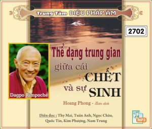 Thể Dạng Trung Gian Giữa Cái Chết Và Sự Sinh - Dagpo Rinpoche